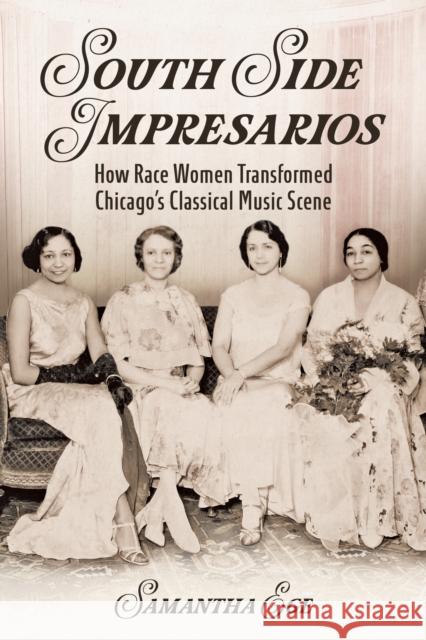 South Side Impresarios: How Race Women Transformed Chicago's Classical Music Scene Samantha Ege 9780252088339 University of Illinois Press - książka