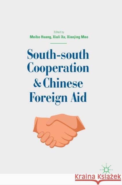 South-South Cooperation and Chinese Foreign Aid Huang, Meibo 9789811320019 Palgrave MacMillan - książka