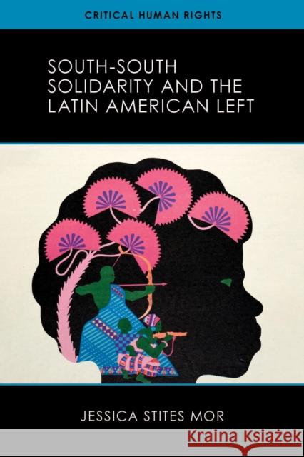 South-South Solidarity and the Latin American Left Jessica Stite 9780299336103 University of Wisconsin Press - książka