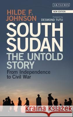 South Sudan: The Untold Story from Independence to Civil War Hilde F. Johnson 9781350360730 Bloomsbury Publishing PLC - książka