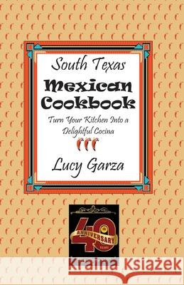 South Texas Mexican Cookbook Lucy M. Garza 9781940130002 Wild Horse Press - książka