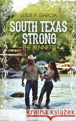 South Texas Strong: The Bennetts Leslie P Garcia 9798305691863 Independently Published - książka