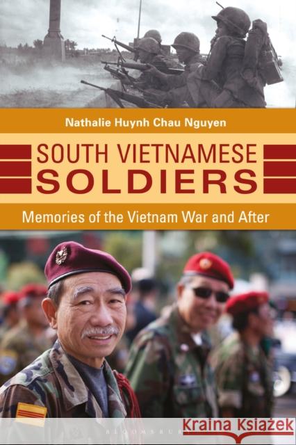 South Vietnamese Soldiers: Memories of the Vietnam War and After Nathalie Huynh Chau Nguyen 9781440832413 Praeger - książka