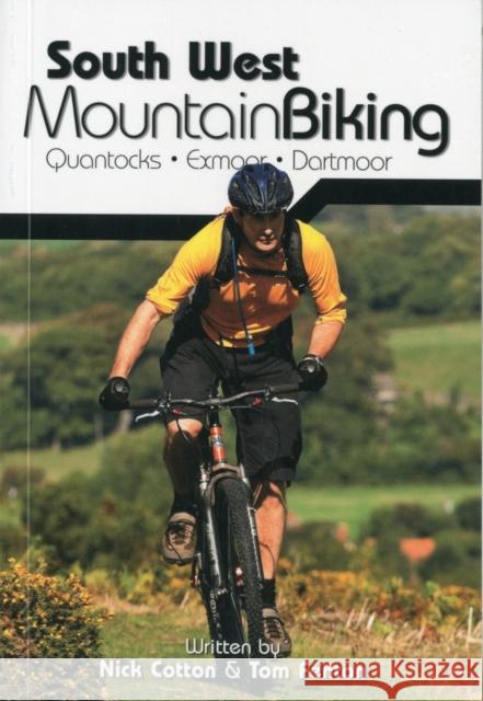 South West Mountain Biking - Quantocks, Exmoor, Dartmoor Nick Cotton, Tom Fenton, John Coefield 9781906148263 Vertebrate Publishing Ltd - książka