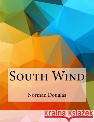 South Wind Norman Douglas 9781530184958 Createspace Independent Publishing Platform - książka