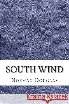 South Wind: (Norman Douglas Classics Collection) Norman Douglas 9781508700777 Createspace - książka