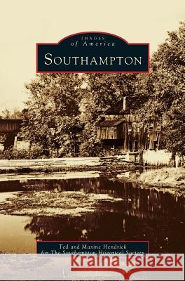 Southampton Ted Hendrick, Maxine Hendrick 9781531660482 Arcadia Publishing Library Editions - książka