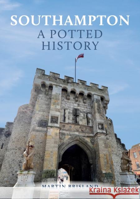 Southampton: A Potted History Martin Brisland 9781398108189 Amberley Publishing - książka