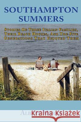 Southampton Summers: Stories of Three Italian Families, Their Beach Houses, and the Five Generations that Enjoyed Them Nardi, Peter 9781793930637 Independently Published - książka