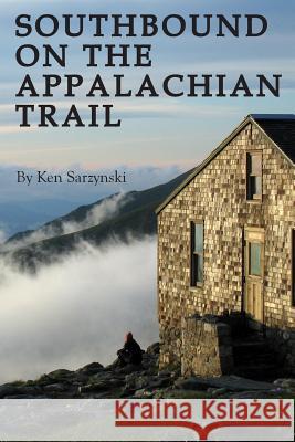 Southbound on the Appalachian Trail Ken Sarzynski 9780615424101 Pardon My Publishing - książka