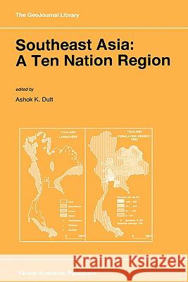 Southeast Asia: A Ten Nation Regior Ashok K. Dutt A. K. Dutt 9780792341710 Springer - książka