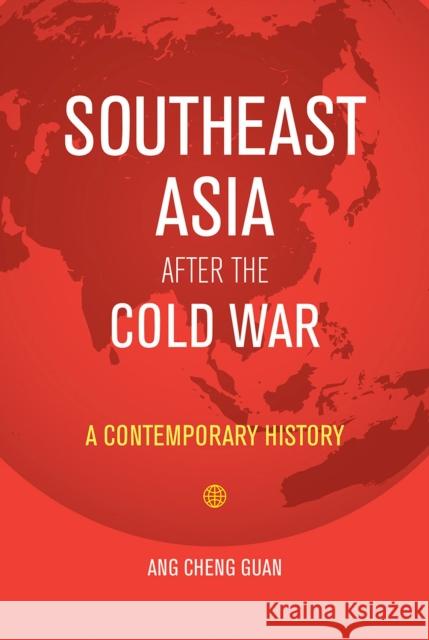 Southeast Asia After the Cold War: A Contemporary History Guan, Ang Cheng 9789813250789 National University of Singapore Press - książka