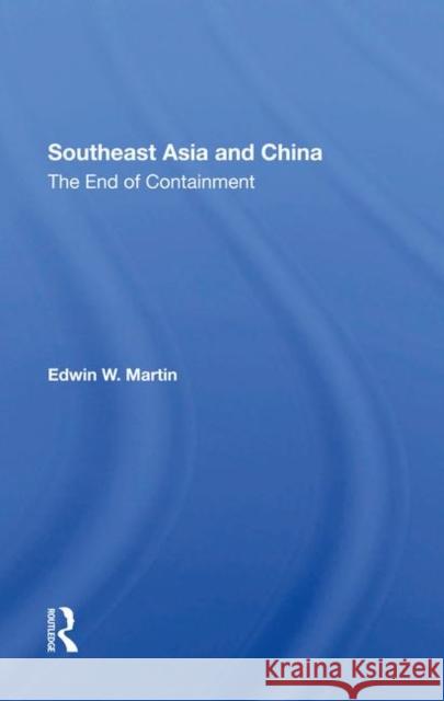 Southeast Asia and China: The End of Containment Martin, Edwin W. 9780367288020 Taylor and Francis - książka