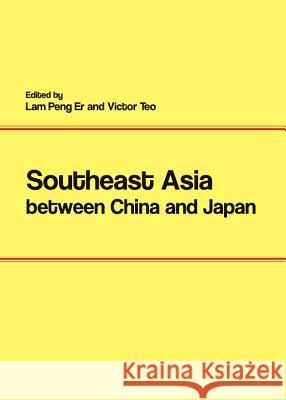 Southeast Asia Between China and Japan LamPeng Er 9781443835084 BERTRAMS - książka