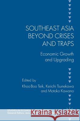 Southeast Asia Beyond Crises and Traps: Economic Growth and Upgrading Khoo, Boo Teik 9783319550374 Palgrave MacMillan - książka