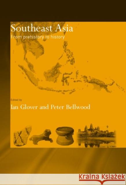 Southeast Asia: From Prehistory to History Bellwood, Peter 9780415297776 Routledge Chapman & Hall - książka