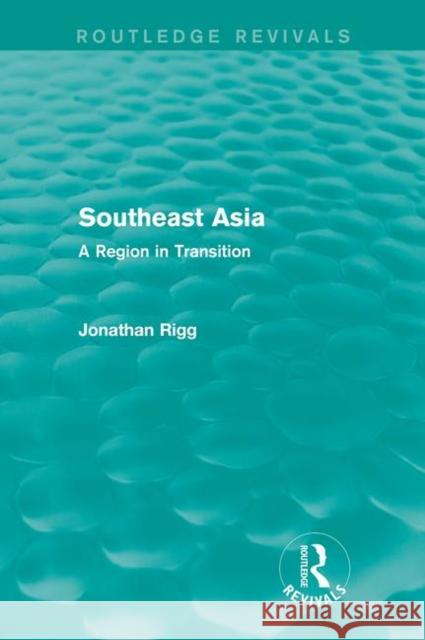 Southeast Asia (Routledge Revivals): A Region in Transition Rigg, Jonathan 9780415858274 Routledge - książka