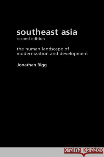 Southeast Asia: The Human Landscape of Modernization and Development Rigg, Jonathan 9780415256391 Routledge - książka