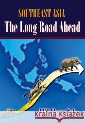 Southeast Asia: The Long Road Ahead Lim C. Yah Chong-Yah Lim 9789810246082 World Scientific Publishing Company - książka