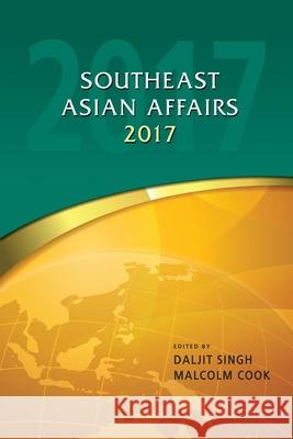 Southeast Asian Affairs 2017 Daljit Singh Malcolm Cook 9789814762861 Iseas-Yusof Ishak Institute - książka