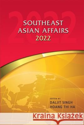 Southeast Asian Affairs 2022 Daljit Singh Hoang Thi Ha  9789815011029 Iseas-Yusof Ishak Institute - książka