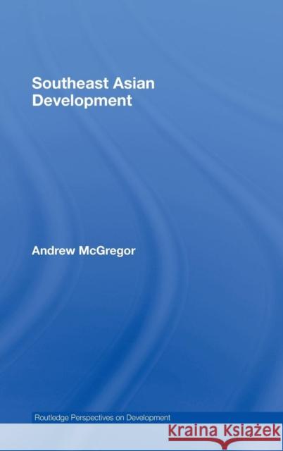 Southeast Asian Development Andrew McGregor Andrew McGregor  9780415384162 Taylor & Francis - książka