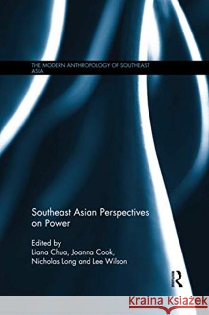 Southeast Asian Perspectives on Power Liana Chua Joanna Cook Nicholas Long 9781138086890 Routledge - książka