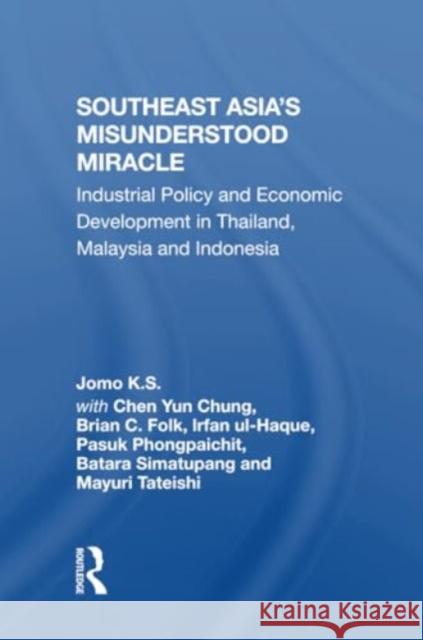 Southeast Asia's Misunderstood Miracle: Industrial Policy and Economic Development in Thailand, Malaysia and Indonesia Jomo K 9780367303532 Routledge - książka