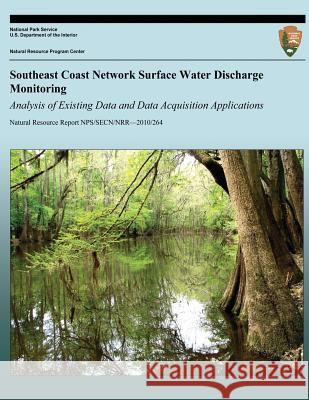 Southeast Coast Network Surface Water Discharge Monitoring: Analysis of Existing Data and Data Acquisition Applications National Park Service 9781492211013 Createspace - książka