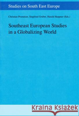 Southeast European Studies in a Globalizing World Christian Promitzer Siegfried Gruber Harald Heppner 9783643905956 Lit Verlag - książka