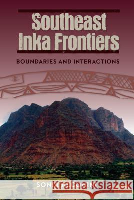 Southeast Inka Frontiers: Boundaries and Interactions Sonia Alconini 9780813062914 University Press of Florida - książka