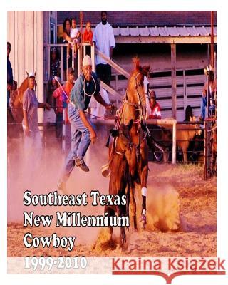 Southeast Texas New Millennium Cowboy: 1999-2010 MS Shane Elizabeth Proctor 9781493763054 Createspace - książka