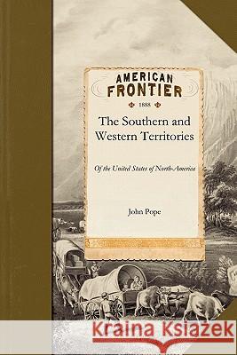 Southern and Western Territories: Of the United States of North-America John Pope 9781429045384 Applewood Books - książka