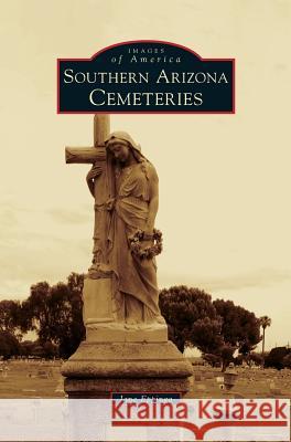 Southern Arizona Cemeteries Jane Eppinga 9781531675950 Arcadia Publishing Library Editions - książka