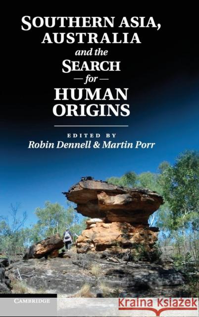 Southern Asia, Australia, and the Search for Human Origins Robin Dennell & Martin Porr 9781107017856 CAMBRIDGE UNIVERSITY PRESS - książka