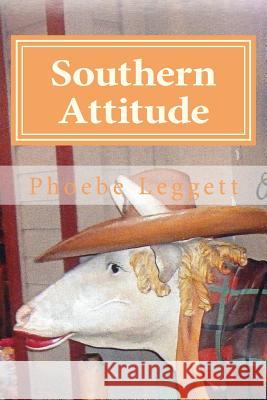 Southern Attitude: Boastfully Proud Phoebe Leggett 9781511944243 Createspace - książka