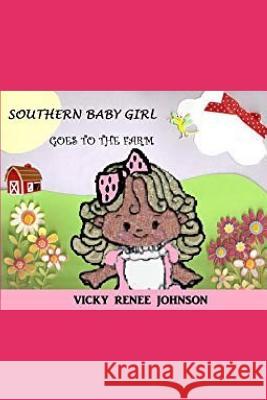 Southern Baby Girl Goes to the Farm Vicky Renee Johnson 9781479227648 Createspace Independent Publishing Platform - książka