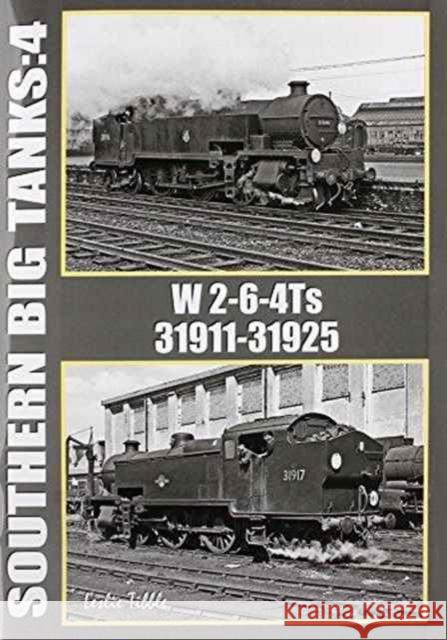 Southern Big Tanks: W 2-6-4Ts : 31911-31925 Ian Sixsmith 9781906919979 Irwell Press - książka