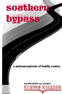 Southern Bypass: A Metamorphosis of Family Routes Elizabeth Edmondson Cooper 9781470129385 Createspace - książka