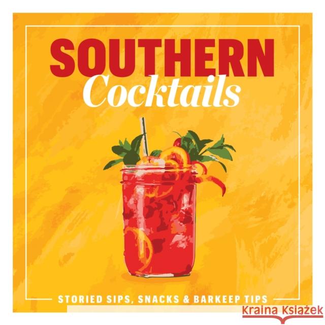 Southern Cocktails: Storied Sips, Snacks, and Barkeep Tips The Editors of Southern Living 9781957317212 Ipg Publishing & Licensing - książka