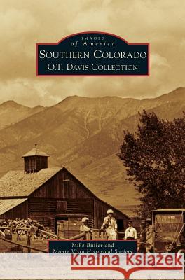 Southern Colorado: O.T. Davis Collection Mike Butler (University of Manitoba, Canada), Monte Vista Historical Society 9781531676353 Arcadia Publishing Library Editions - książka