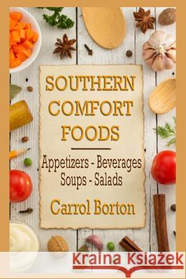 Southern Comfort Foods: Appetizers - Beverages - Soups - Salads Carrol Borton 9781515361633 Createspace - książka