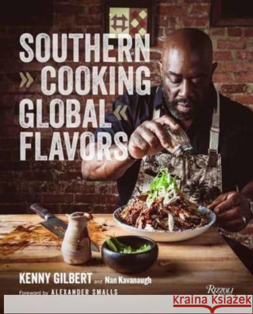 Southern Cooking, Global Flavors Nan Kavanaugh 9780847899258 Rizzoli International Publications - książka