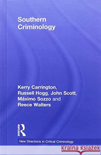 Southern Criminology Kerry Carrington Russell Hogg John Scott 9781138721296 Routledge - książka