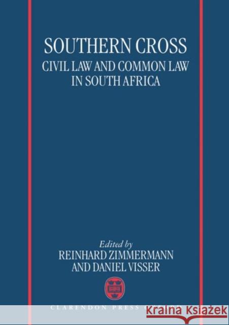 Southern Cross: Civil Law and Common Law in South Africa Zimmermann, Reinhard 9780198260875 Oxford University Press, USA - książka