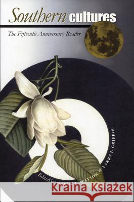 Southern Cultures: The Fifteenth Anniversary Reader Watson, Harry L. 9780807858806 University of North Carolina Press - książka