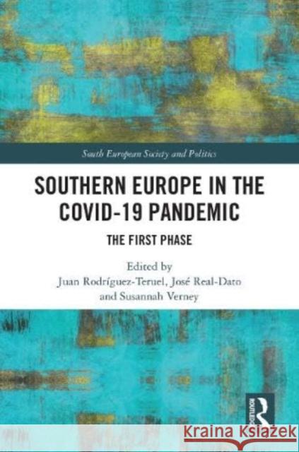 Southern Europe in the Covid-19 Pandemic: The First Phase Juan Rodr?guez-Teruel Jos? Real-Dato Susannah Verney 9781032856216 Taylor & Francis Ltd - książka