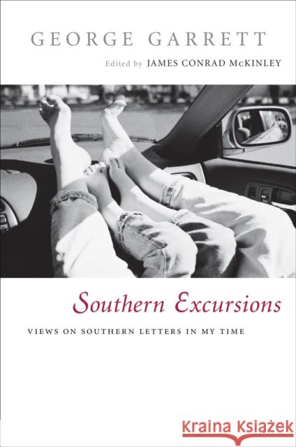 Southern Excursions: Views on Southern Letters in My Time George P. Garrett James Conrad McKinley 9780807128503 Louisiana State University Press - książka