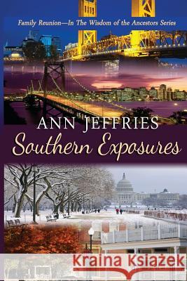 Southern Exposures: Family Reunion--The Wisdom of the Ancestors Ann Jeffries   9780991500307 Cynthia Jeffries - książka