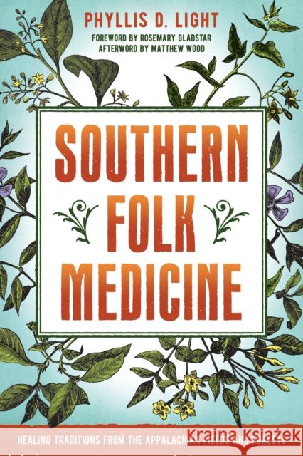 Southern Folk Medicine: Healing Traditions from the Appalachian Fields and Forests Phyllis D. Light 9781623171568 North Atlantic Books - książka